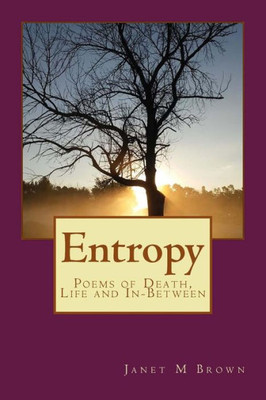 Entropy: Poems of Death, Life and Everything on the Outside
