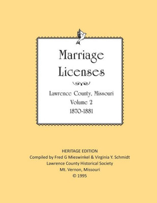 Lawrence County Missouri Marriages 1870-1881 (Heritage Edition: Marriages)