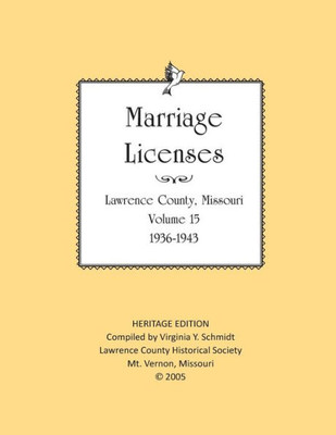 Lawrence County Missouri Marriages 1936-1943 (Heritage Edition: Marriages)