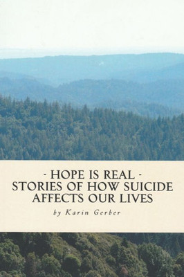 Hope Is Real: Stories of How Suicide Affects Our Lives