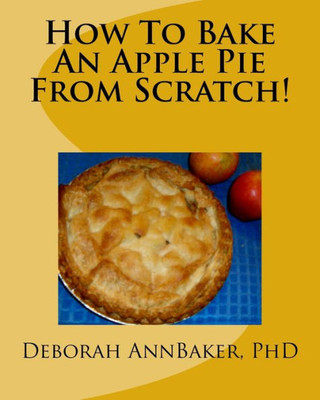How To Bake An Apple Pie From Scratch!