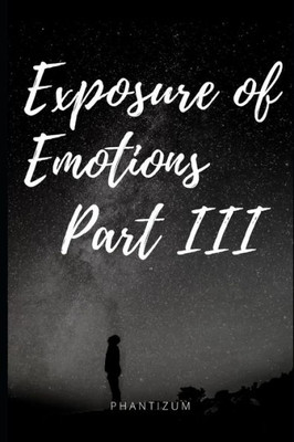 Exposure of Emotions Part III