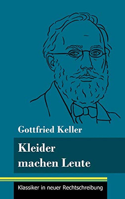 Kleider machen Leute: (Band 35, Klassiker in neuer Rechtschreibung) (German Edition) - Hardcover