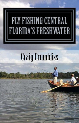 Fly Fishing Central Florida's Freshwater