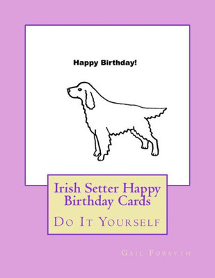 Irish Setter Happy Birthday Cards: Do It Yourself