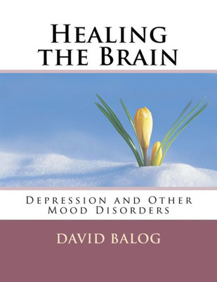 Healing the Brain: Depression and Other Mood Disorders