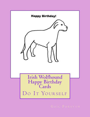 Irish Wolfhound Happy Birthday Cards: Do It Yourself
