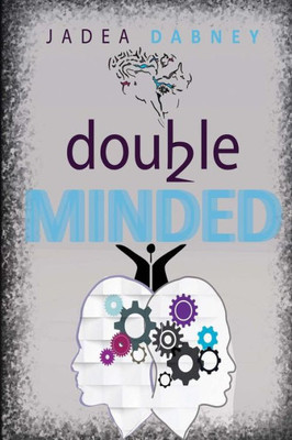 Double-Minded: Double-Minded Verses Christ-Minded, walking as a Confident Believer in Christ. (Volume)