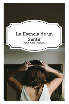 La esencia de un sentir (Spanish Edition)