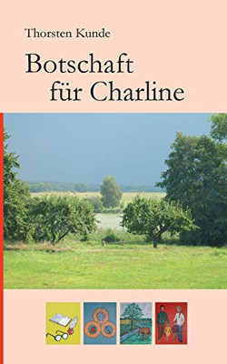 Botschaft für Charline: Über Freundschaft, Liebe und den Sinn des Lebens (German Edition)