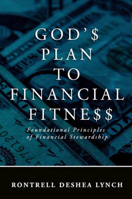 God's Plan to Financial Fitness: Foundational Principles of Financial Stewardship