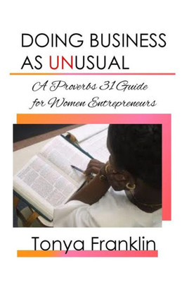 Doing Business As Unusual: A Proverbs 31 Guide for Women Entrepreneurs (Doing Business God's Way Series)