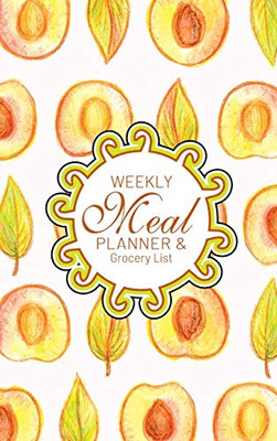 Weekly Meal Planner And Grocery List: Hardcover Book Family Food Menu Prep Journal With Sorted Grocery List - 52 Week 6 x 9 Hardbound Food Planner And Shopping List Fall Leaves And Peaches