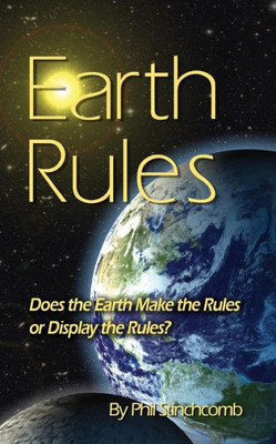 Earth Rules: Does the Earth Make the Rules or Display the Rules?
