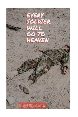 Every Soldier will go to Heaven