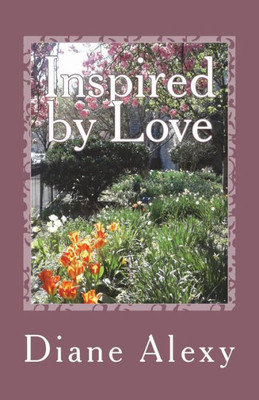 Inspired by Love: A Book of Poems