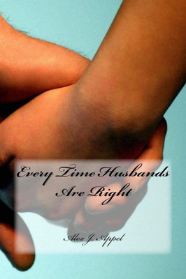 Every Time Husbands Are Right: Join me as I reveal every time a husband is right in a marriage.