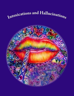 Intoxications and Hallucinations: A Trip into a Beautiful Mind