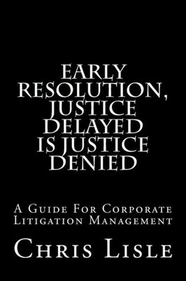 Early Resolution, Justice Delayed is Justice Denied