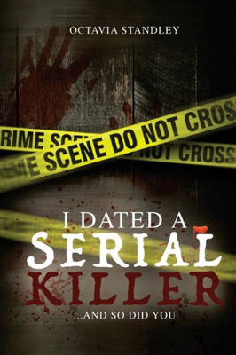 I Dated A Serial Killer: ...And So Did You!
