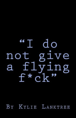 I do not give a flying fuck