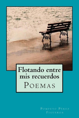 Flotando entre mis recuerdos: Poemas y reflexiones (Spanish Edition)