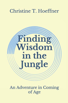 Finding Wisdom in the Jungle: An Adventure in Coming of Age