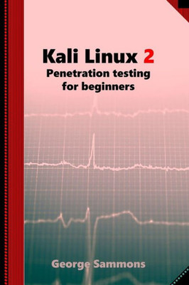 Kali Linux 2: Penetration testing for beginners