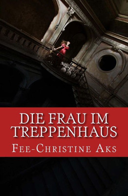 Die Frau im Treppenhaus: Roman (German Edition)