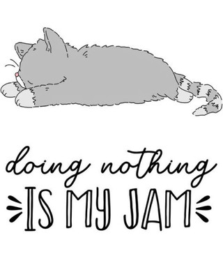 Doing Nothing is My Jam