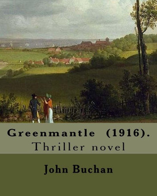 Greenmantle (1916). By: John Buchan: Thriller novel
