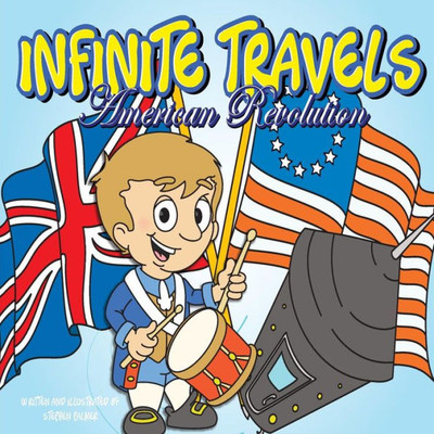 Infinite Travels: The Time Traveling Children's History Activity Book - American Revolution