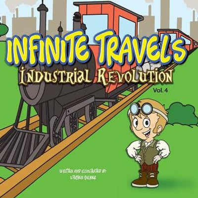 Infinite Travels: The Time Traveling Children's History Activity Book - Industrial Revolution