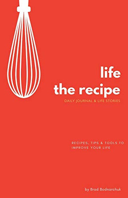 Life, The Recipe: Daily Journal & Life Stories (The Original Recipe) - Paperback