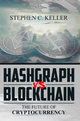 Hashgraph VS Blockchain: The Future of Cryptocurrency