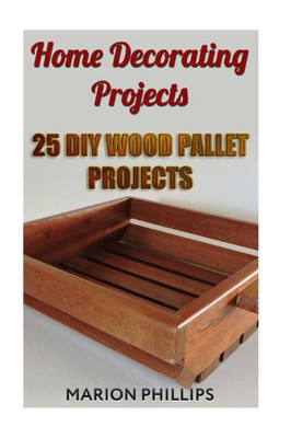 Home Decorating Projects: 25 DIY Wood Pallet Projects