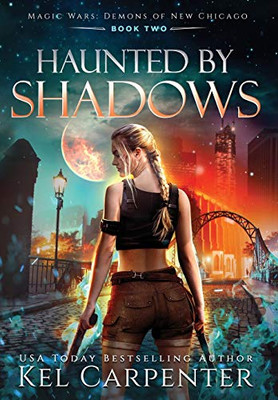 Haunted by Shadows: Magic Wars (Demons of New Chicago) - Hardcover