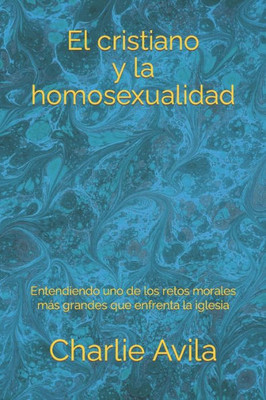 El Cristiano y La Homosexualidad (Spanish Edition)
