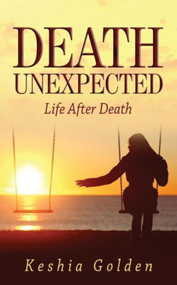 Death Unexpected: Life After Death