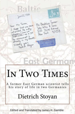 In Two Times: A former East German scientist tells his story of life in two Germanies