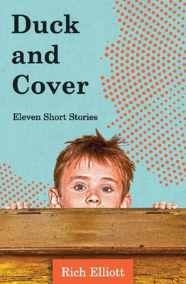 Duck and Cover: Eleven Short Stories