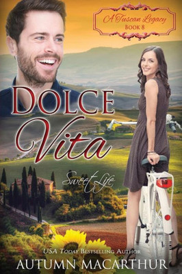 Dolce Vita: Sweet Life (A Tuscan Legacy)