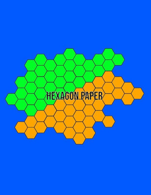 Hexagon Paper: Hex Honeycomb Paper For Organic Chemistry Drawing Gamer Map Board Video Game - Create Mosaics Tile Quilt Design - Blue Orange Green (8.5" x 11" Size)