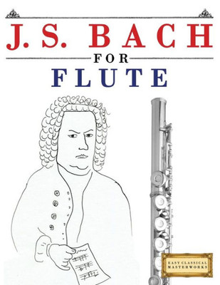 J. S. Bach for Flute: 10 Easy Themes for Flute Beginner Book