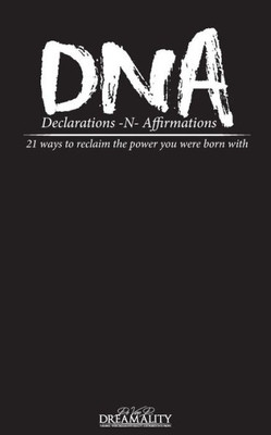 DNA Declarations N Affirmations: Declarations and Affirmations