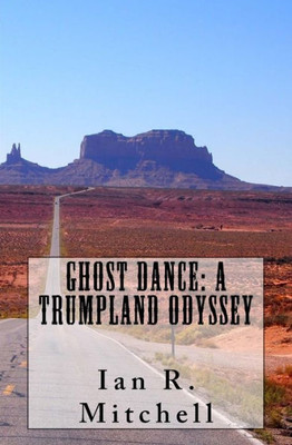 Ghost Dance: A Trumpland Odyssey