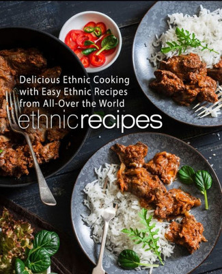 Ethnic Recipes: Delicious Ethnic Cooking with Easy Ethnic Recipes