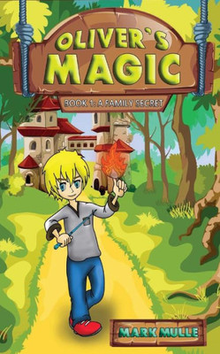 Oliver's Magic (Book 1): A Family Secret