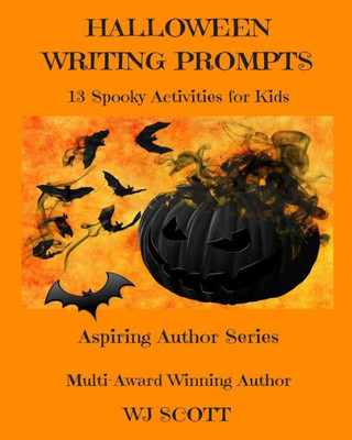 Halloween Writing Prompts: 13 Spooky Activities for Kids (Aspiring Author Series)