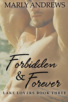 Forbidden & Forever (The Lake Lovers Series)